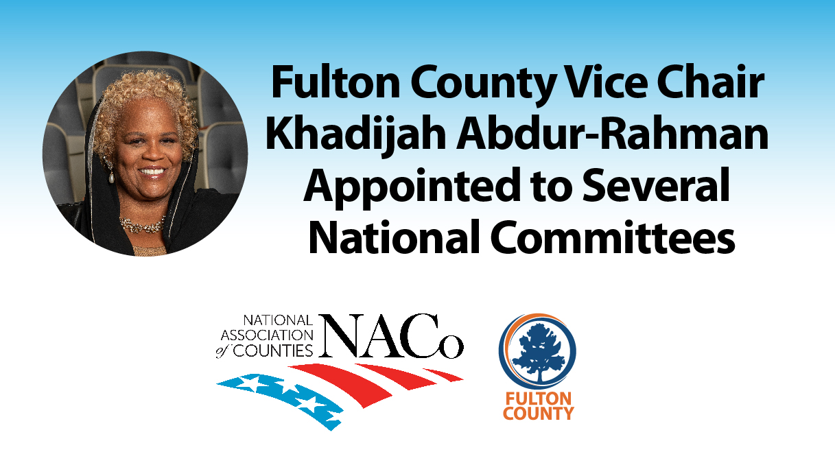 Fulton County Vice Chair Khadijah Abdur Rahman appointed to several NaCo committees