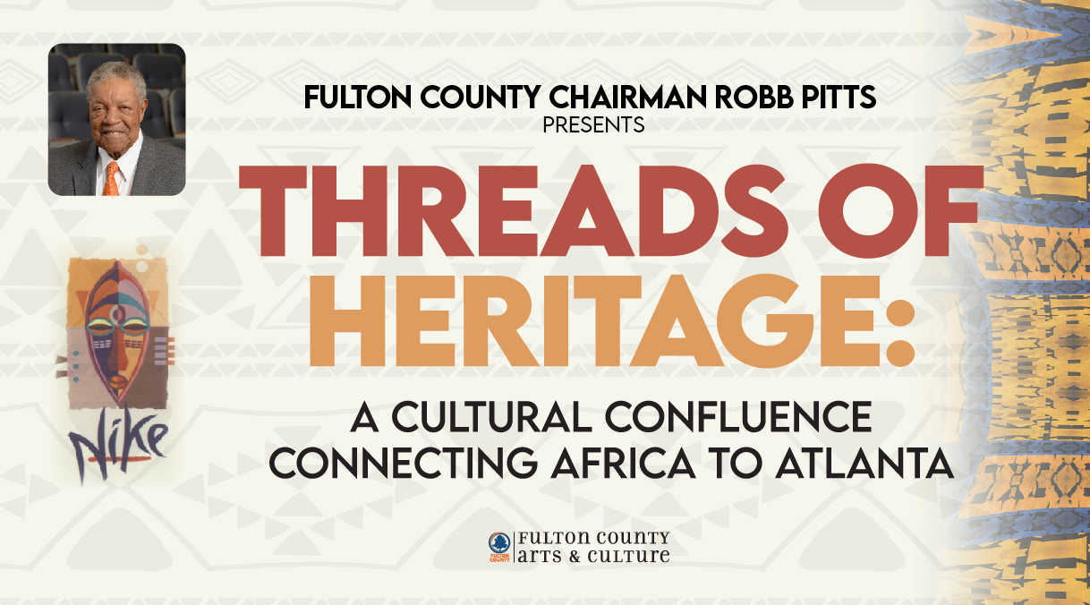 Fulton County Chairman Robb Pitts presents Threads of Heritage: A cultural confluence connecting Africa to Atlanta