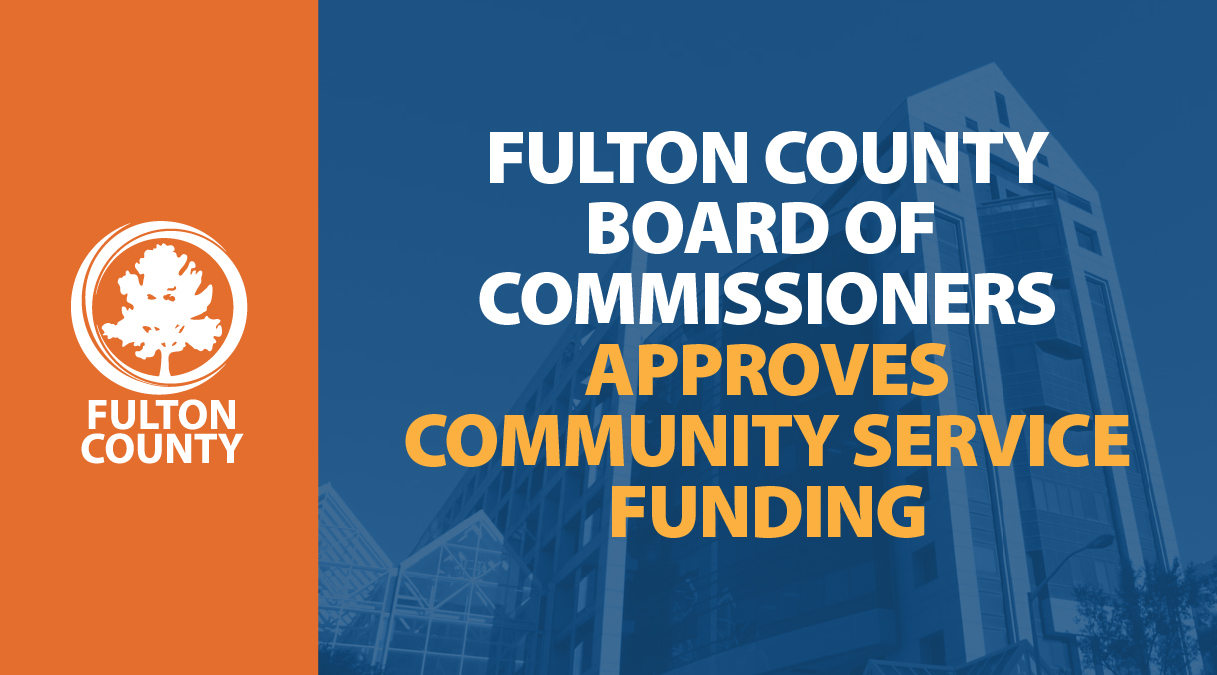 blue and orange graphic that reads "fulton county board of commissioners approves community service funding"
