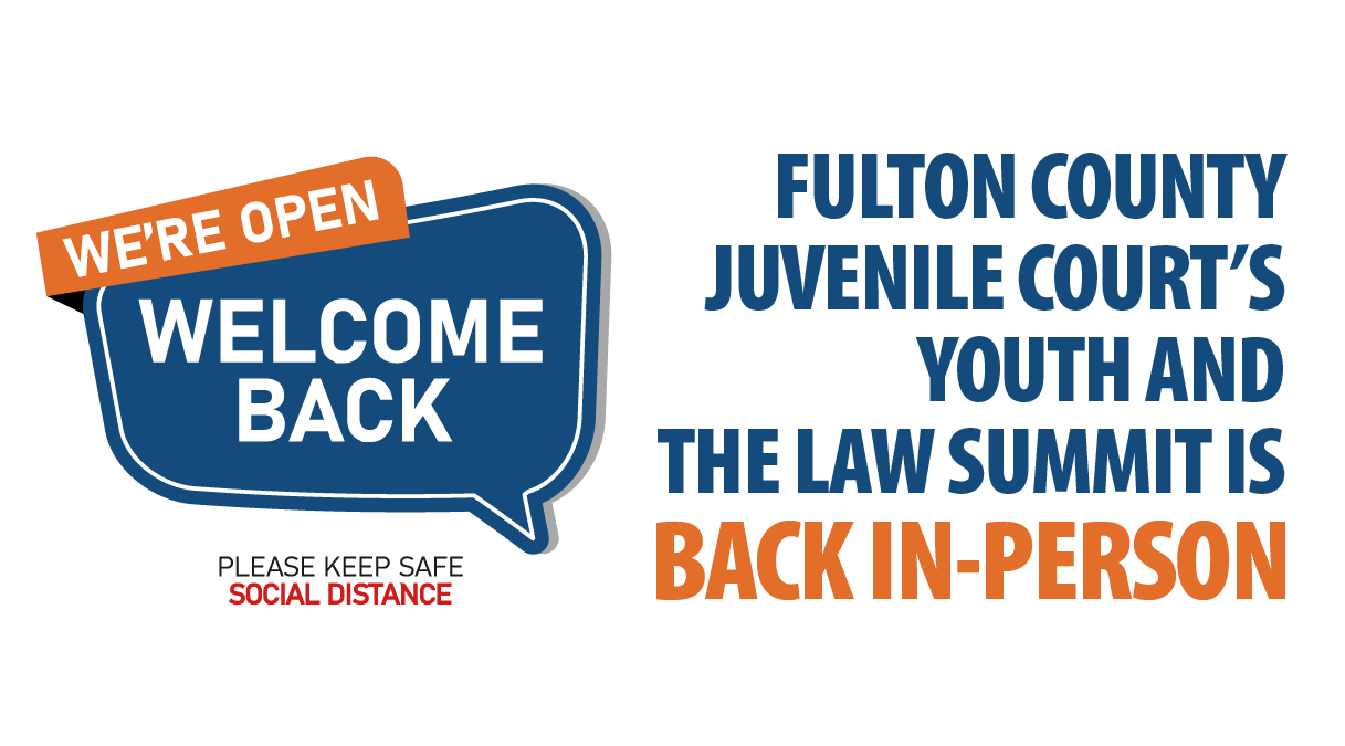 Fulton County Juvenile Courts Youth And The Law Summit is Back In Person Fulton County Juvenile Courts Youth And The Law Summit is Back In Person