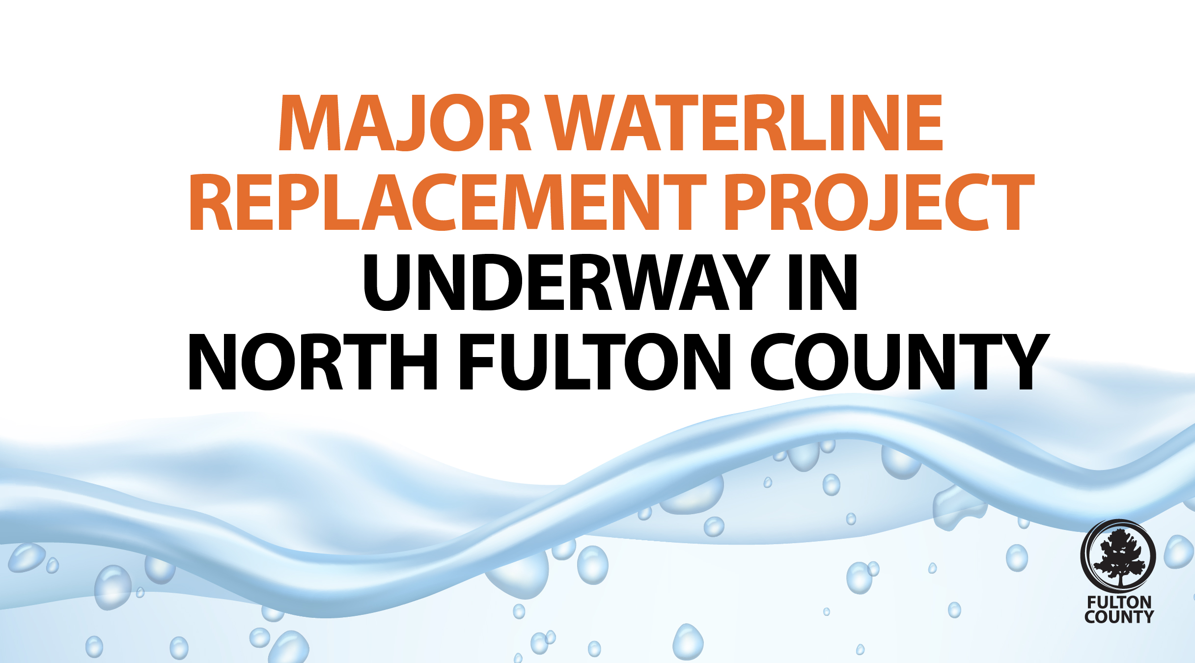 Fulton County Web Graphic banner titled "Major Waterline Replacement Project Underway in North Fulton County" featuring below displays a flow of water