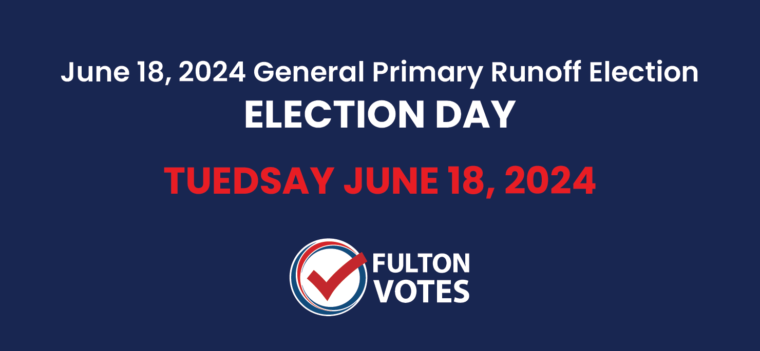 Fulton County flyer titled "June 18, 2024, General Primary Runoff Election: Election Day Tuesday June 18, 2024"