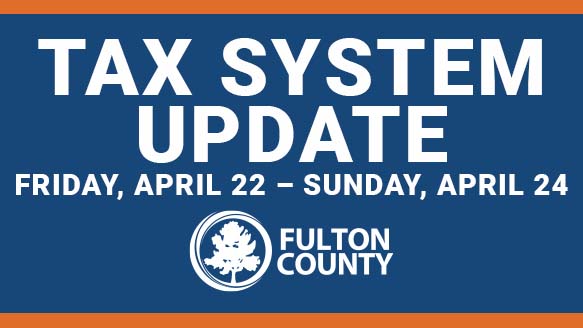 Fulton County header for a tax system update announcement held on April 22 through April 24