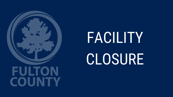 Facility Closure with Fulton County Logo