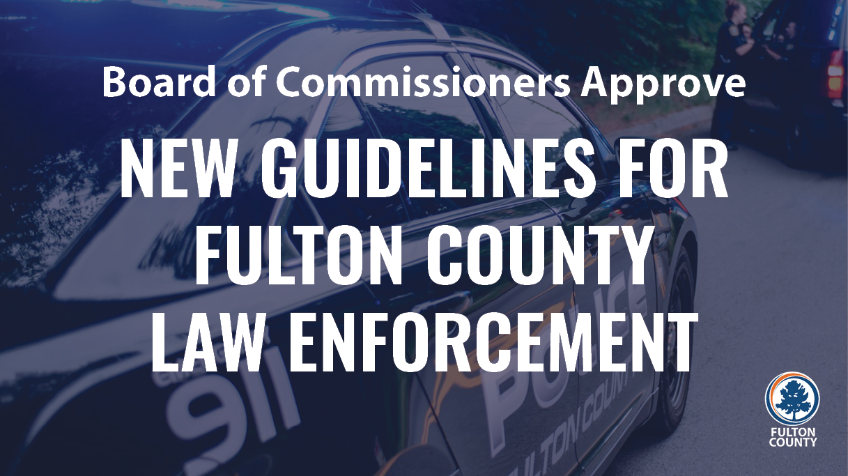 new guidelines for Fulton County law enforcement